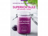 Superkoktajle , cena 27,99 PLN 
SUPERKOKTAJLE, SUPERodżywcze, ...