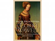 Anna Brzezińska ,,Córki Wawelu" , cena 44,99 PLN za 1 ...